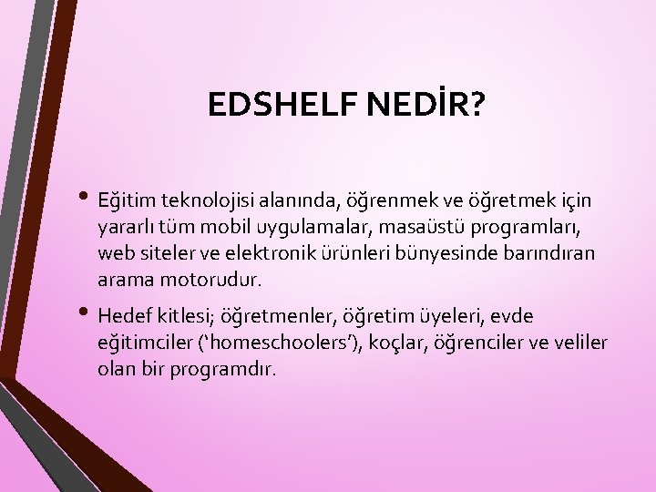 EDSHELF NEDİR? • Eğitim teknolojisi alanında, öğrenmek ve öğretmek için yararlı tüm mobil uygulamalar,
