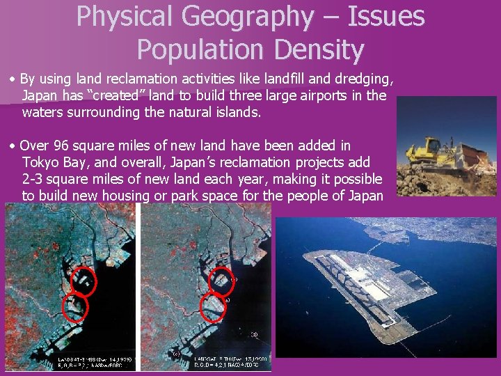 Physical Geography – Issues Population Density • By using land reclamation activities like landfill Physical Geography – Issues Population Density • By using land reclamation activities like landfill