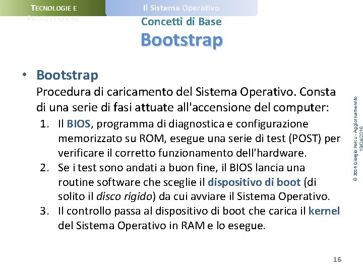 TECNOLOGIE E PROGETTAZIONE Il Sistema Operativo Concetti di Base Bootstrap Procedura di caricamento del