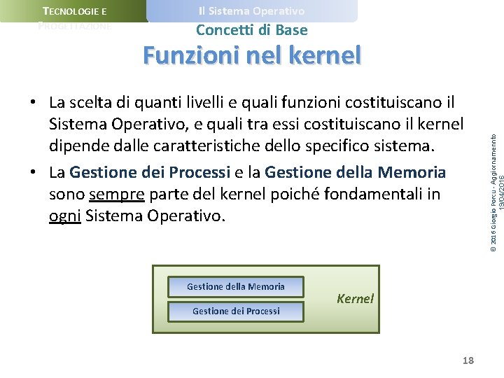 TECNOLOGIE E PROGETTAZIONE Il Sistema Operativo Concetti di Base • La scelta di quanti