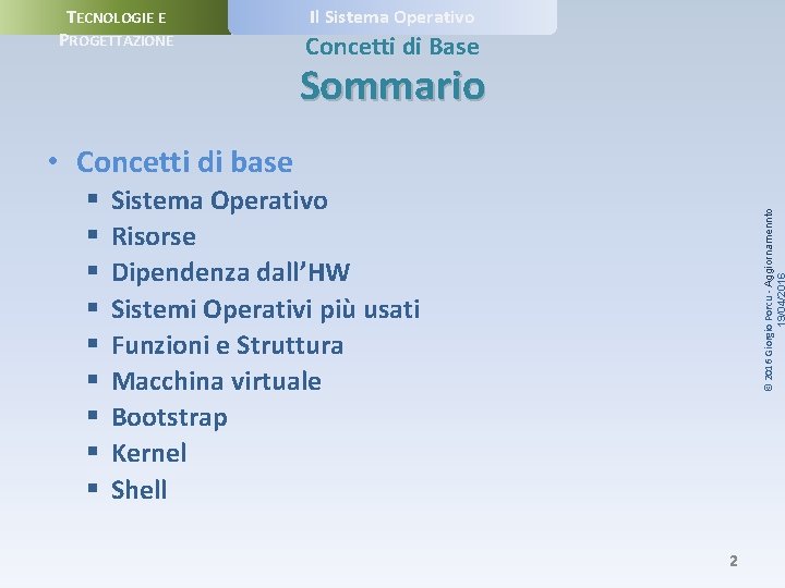 TECNOLOGIE E PROGETTAZIONE Il Sistema Operativo Concetti di Base Sommario • Concetti di base
