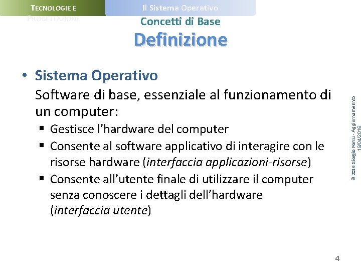 TECNOLOGIE E PROGETTAZIONE Il Sistema Operativo Concetti di Base Definizione • Sistema Operativo ©