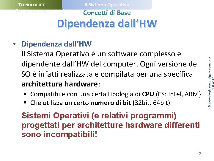 TECNOLOGIE E PROGETTAZIONE Il Sistema Operativo Concetti di Base • Dipendenza dall’HW Il Sistema