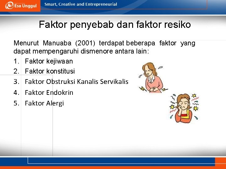 Faktor penyebab dan faktor resiko Menurut Manuaba (2001) terdapat beberapa faktor yang dapat mempengaruhi