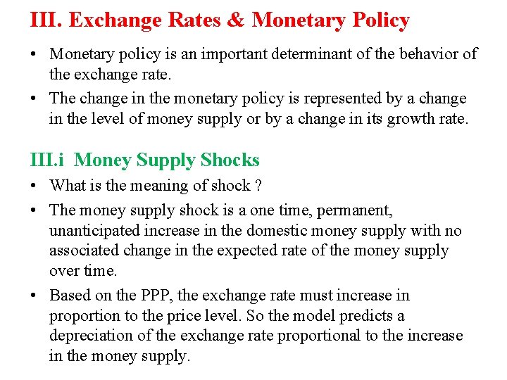 III. Exchange Rates & Monetary Policy • Monetary policy is an important determinant of