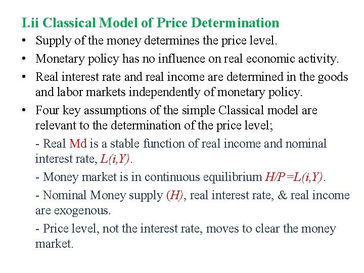 I. ii Classical Model of Price Determination • Supply of the money determines the