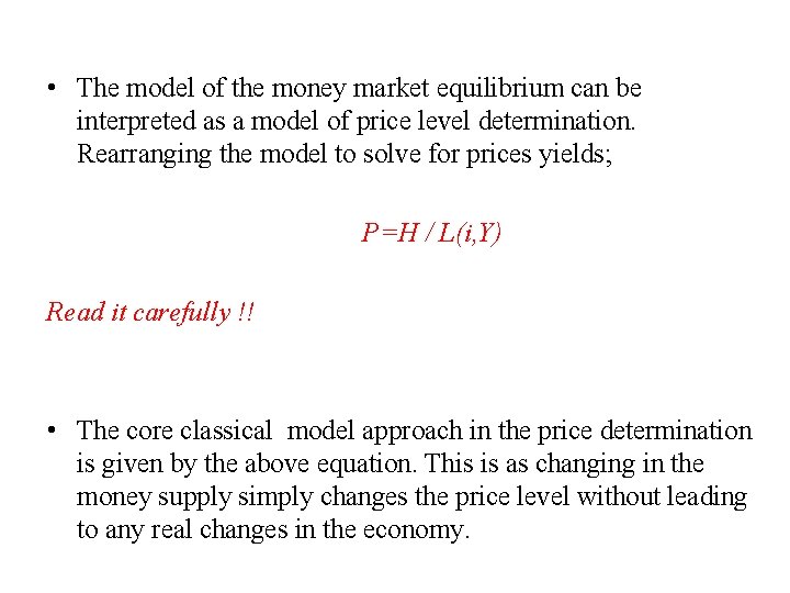  • The model of the money market equilibrium can be interpreted as a