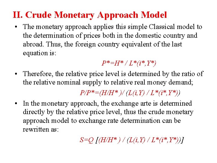 II. Crude Monetary Approach Model • The monetary approach applies this simple Classical model