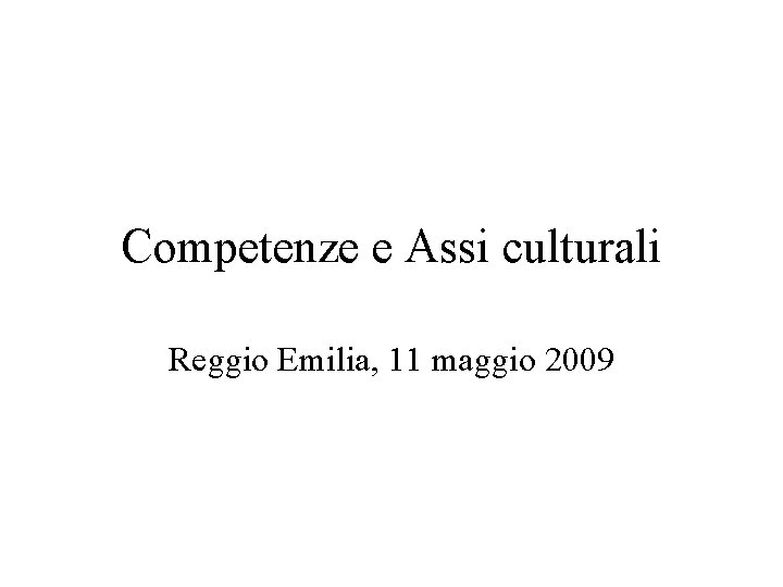 Competenze e Assi culturali Reggio Emilia, 11 maggio 2009 
