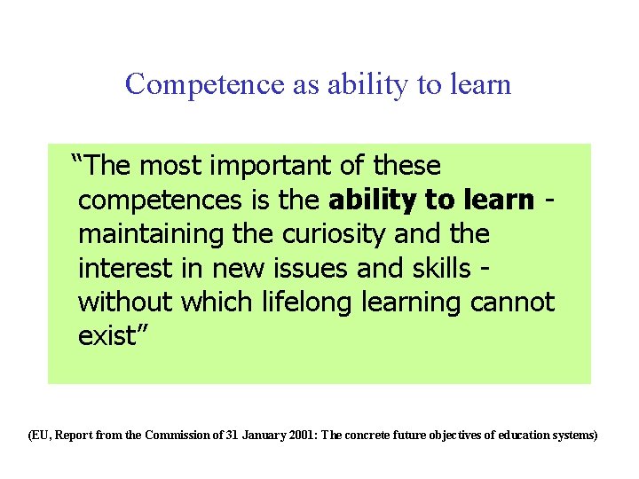 Competence as ability to learn “The most important of these competences is the ability