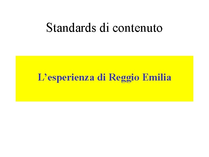 Standards di contenuto L’esperienza di Reggio Emilia 