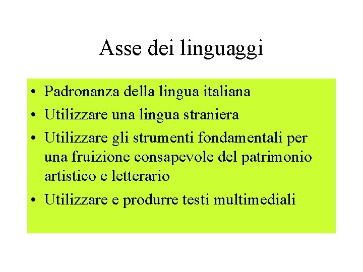 Asse dei linguaggi • Padronanza della lingua italiana • Utilizzare una lingua straniera •
