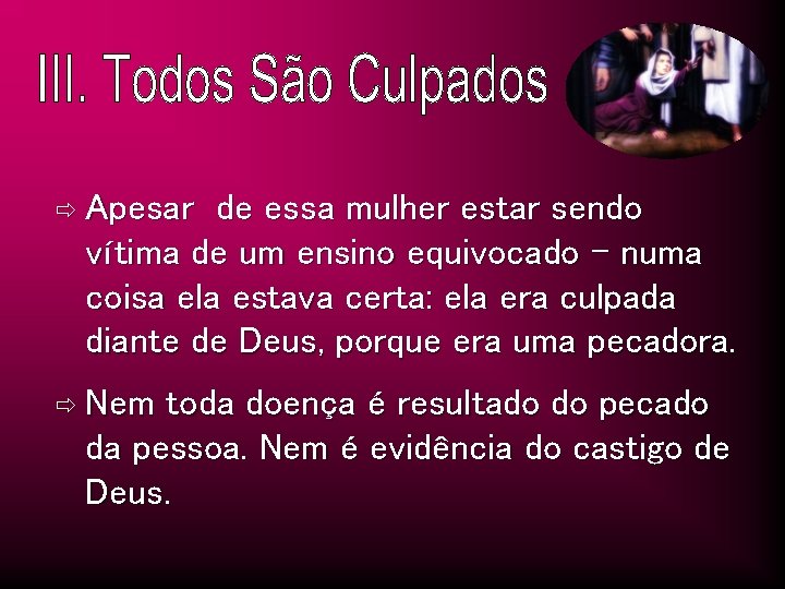 ð Apesar de essa mulher estar sendo vítima de um ensino equivocado - numa