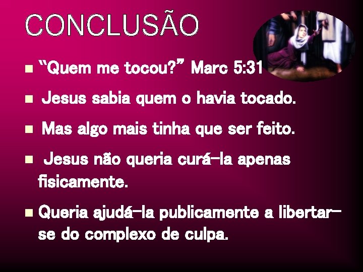 n “Quem me tocou? ” Marc 5: 31 n Jesus sabia quem o havia