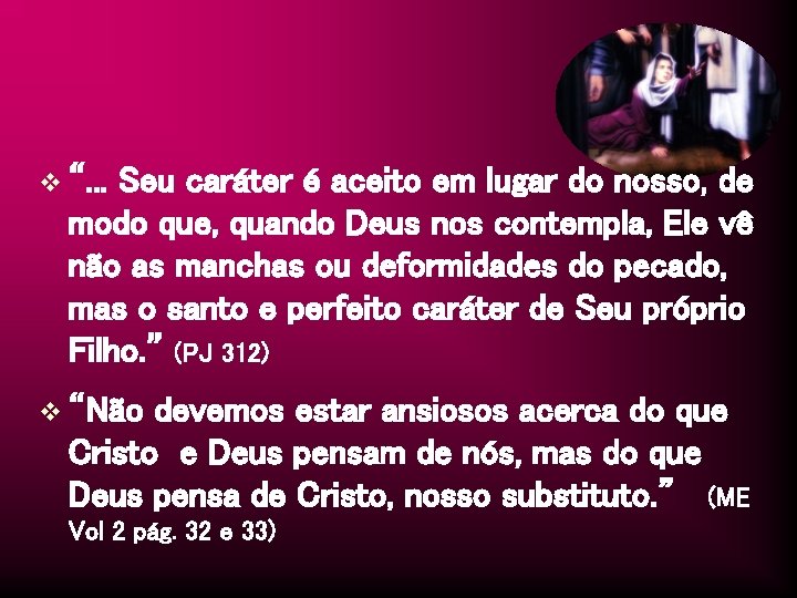 v “. . . Seu caráter é aceito em lugar do nosso, de modo