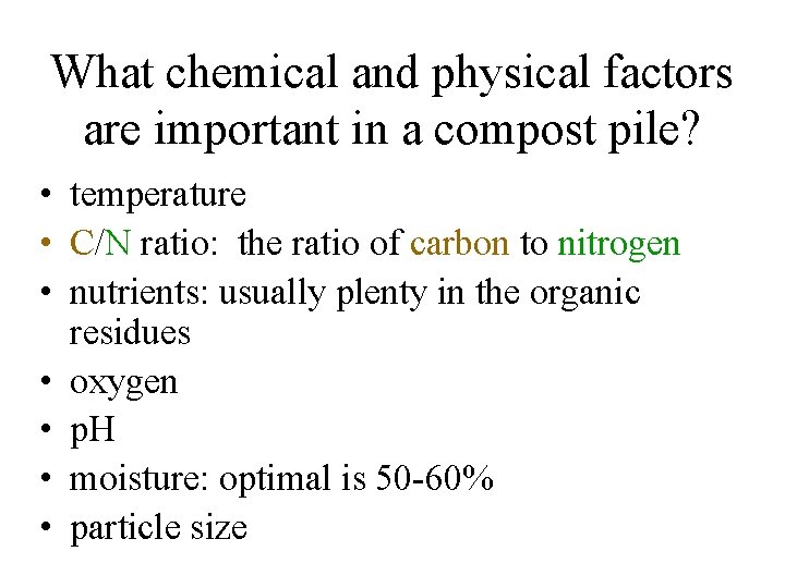 What chemical and physical factors are important in a compost pile? • temperature •
