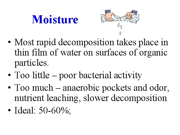 Moisture • Most rapid decomposition takes place in thin film of water on surfaces