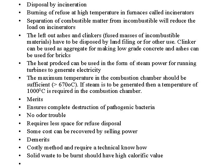  • Disposal by incineration • Burning of refuse at high temperature in furnaces