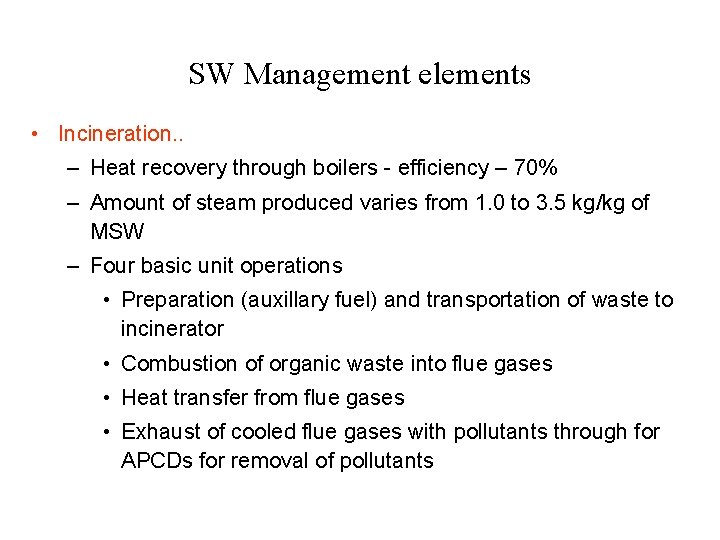 SW Management elements • Incineration. . – Heat recovery through boilers - efficiency –