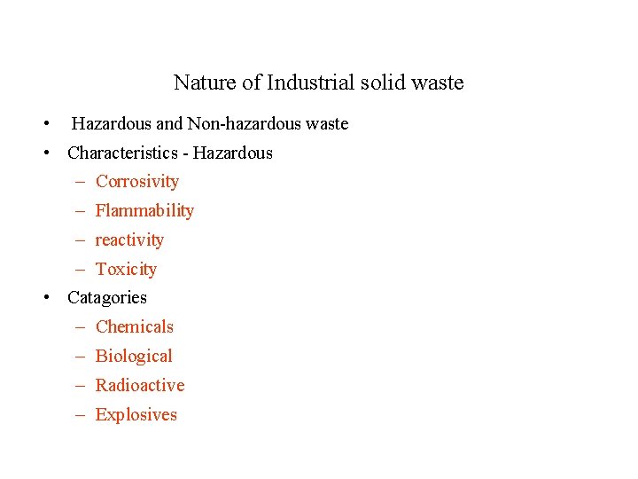 Nature of Industrial solid waste • Hazardous and Non-hazardous waste • Characteristics - Hazardous