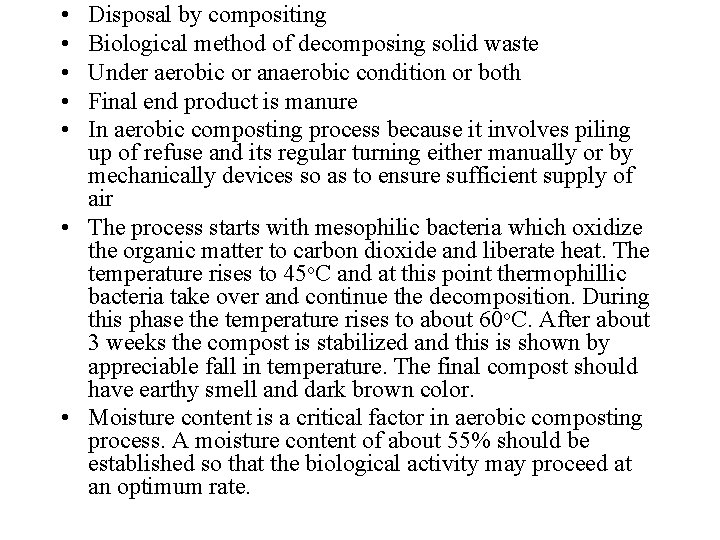  • • • Disposal by compositing Biological method of decomposing solid waste Under