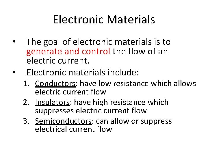 Electronic Materials • • The goal of electronic materials is to generate and control