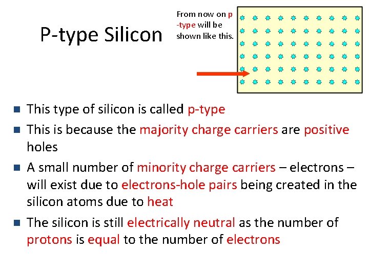P-type Silicon n n From now on p -type will be shown like this.