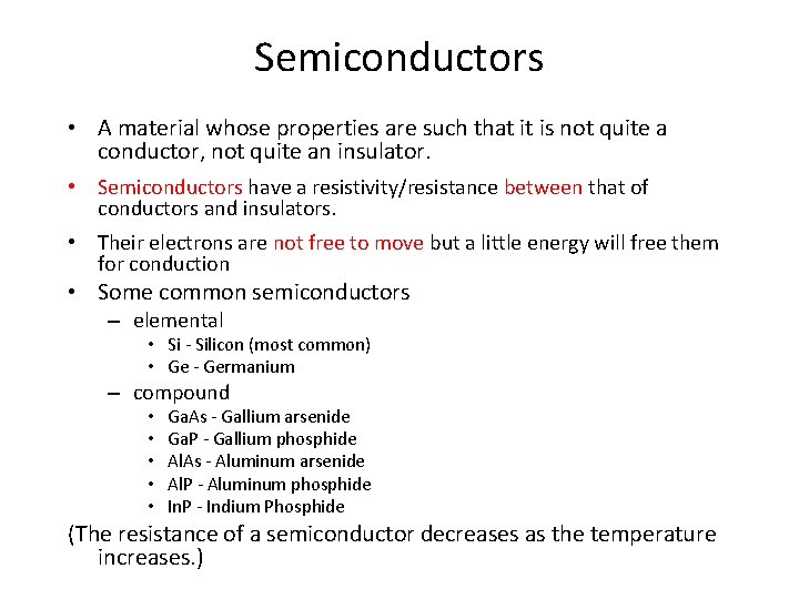 Semiconductors • A material whose properties are such that it is not quite a