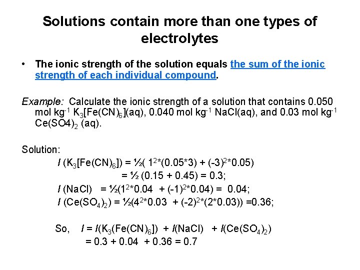 Solutions contain more than one types of electrolytes • The ionic strength of the