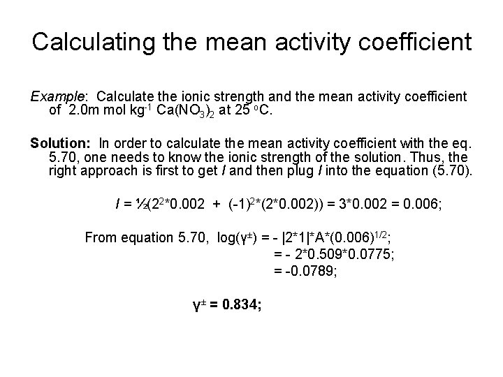 Calculating the mean activity coefficient Example: Calculate the ionic strength and the mean activity