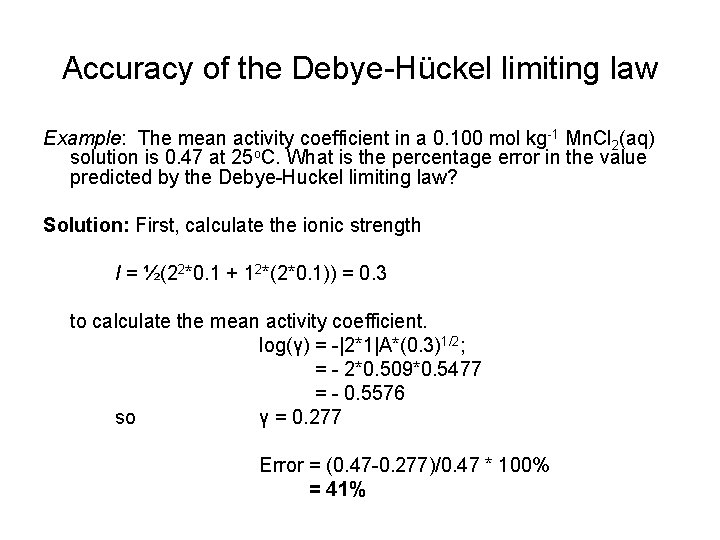 Accuracy of the Debye-Hückel limiting law Example: The mean activity coefficient in a 0.
