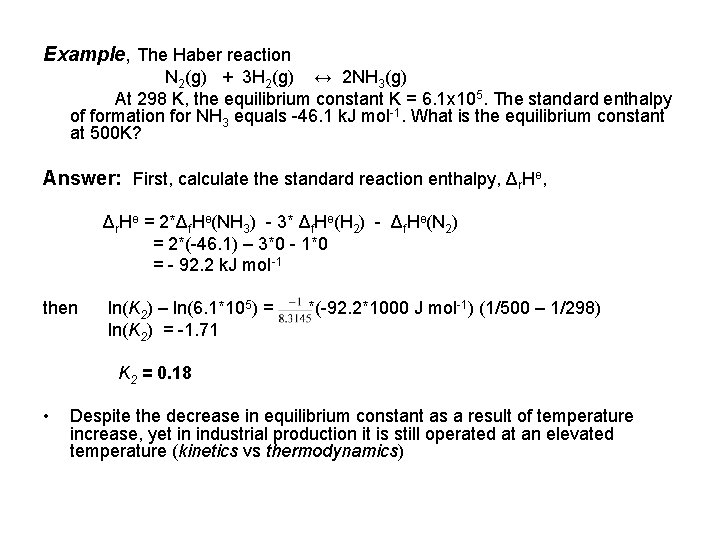 Example, The Haber reaction N 2(g) + 3 H 2(g) ↔ 2 NH 3(g)