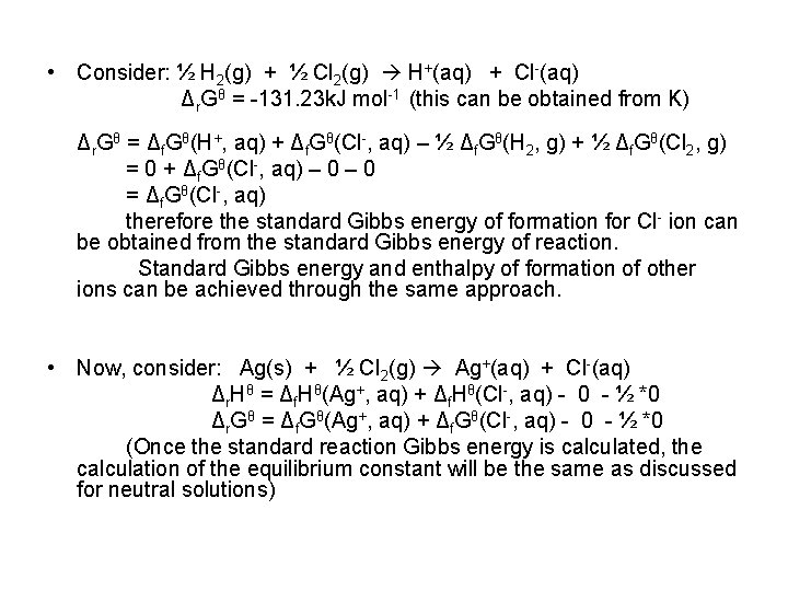  • Consider: ½ H 2(g) + ½ Cl 2(g) H+(aq) + Cl-(aq) Δr.