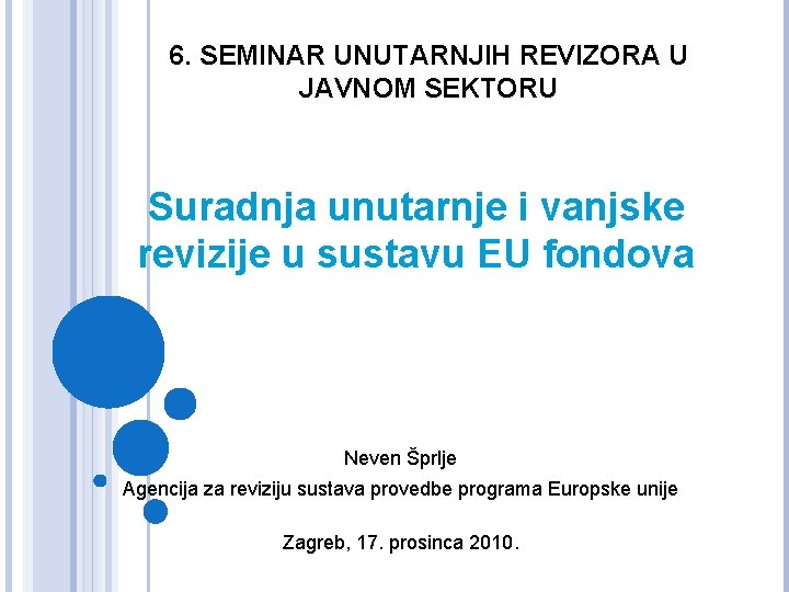 6. SEMINAR UNUTARNJIH REVIZORA U JAVNOM SEKTORU Suradnja unutarnje i vanjske revizije u sustavu