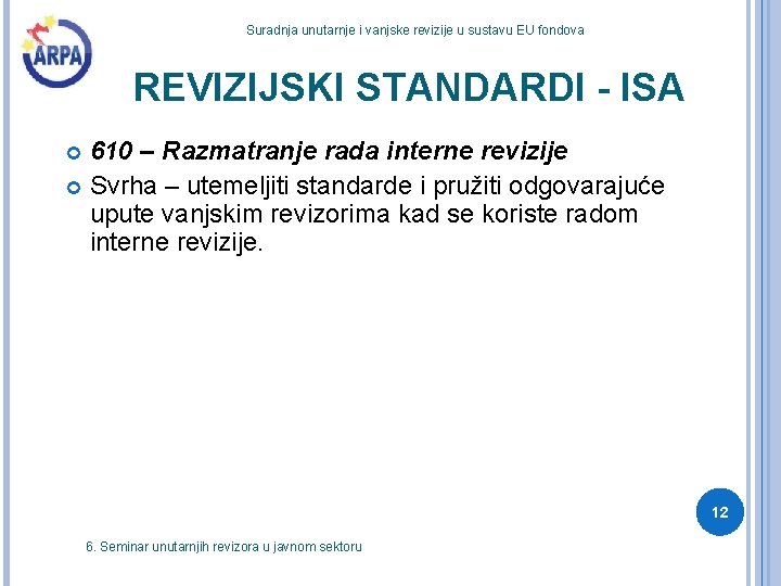 Suradnja unutarnje i vanjske revizije u sustavu EU fondova REVIZIJSKI STANDARDI - ISA 610