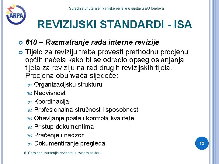 Suradnja unutarnje i vanjske revizije u sustavu EU fondova REVIZIJSKI STANDARDI - ISA 610