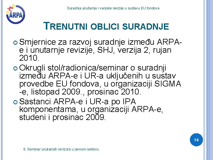 Suradnja unutarnje i vanjske revizije u sustavu EU fondova TRENUTNI OBLICI SURADNJE Smjernice za