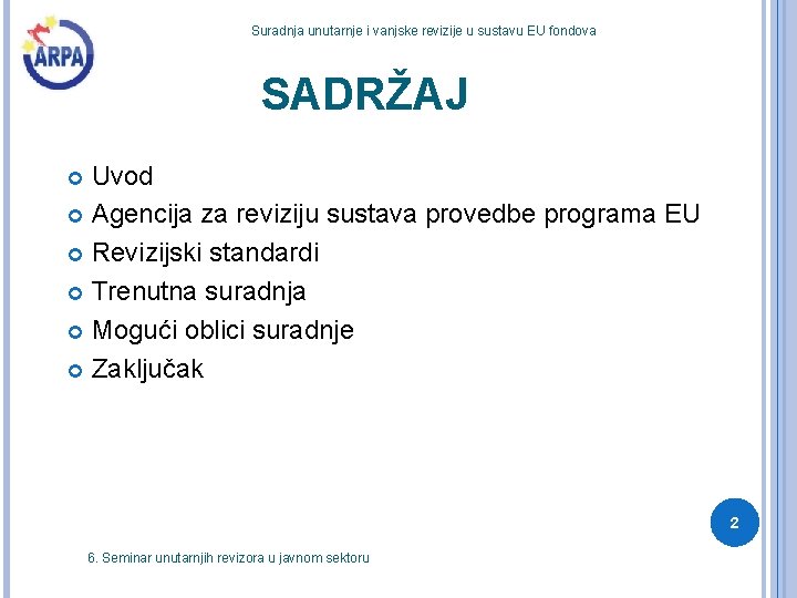 Suradnja unutarnje i vanjske revizije u sustavu EU fondova SADRŽAJ Uvod Agencija za reviziju