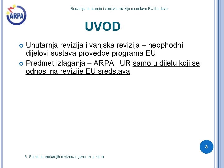 Suradnja unutarnje i vanjske revizije u sustavu EU fondova UVOD Unutarnja revizija i vanjska