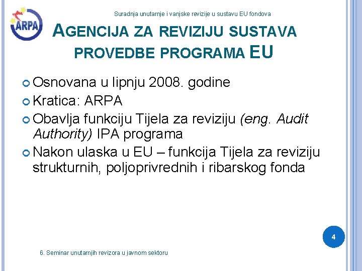 Suradnja unutarnje i vanjske revizije u sustavu EU fondova AGENCIJA ZA REVIZIJU SUSTAVA PROVEDBE