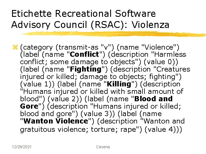 Etichette Recreational Software Advisory Council (RSAC): Violenza z (category (transmit-as "v") (name "Violence") (label