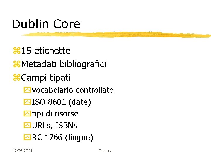 Dublin Core z 15 etichette z. Metadati bibliografici z. Campi tipati yvocabolario controllato y.