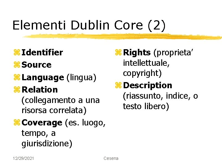 Elementi Dublin Core (2) z Identifier z Source z Language (lingua) z Relation (collegamento