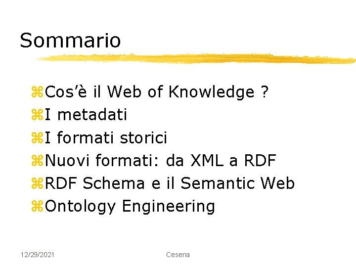 Sommario z. Cos’è il Web of Knowledge ? z. I metadati z. I formati