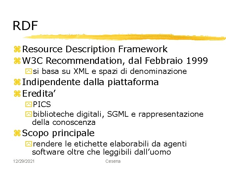 RDF z Resource Description Framework z W 3 C Recommendation, dal Febbraio 1999 ysi