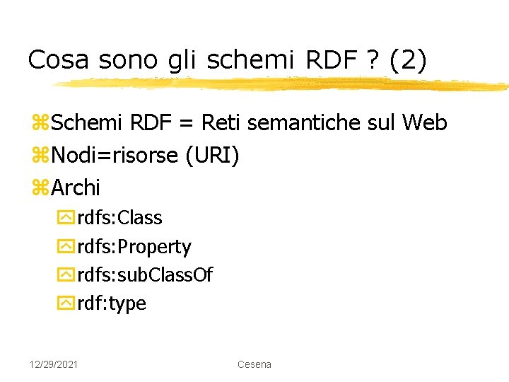 Cosa sono gli schemi RDF ? (2) z. Schemi RDF = Reti semantiche sul