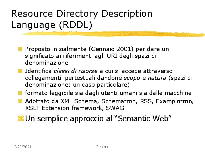 Resource Directory Description Language (RDDL) z Proposto inizialmente (Gennaio 2001) per dare un significato