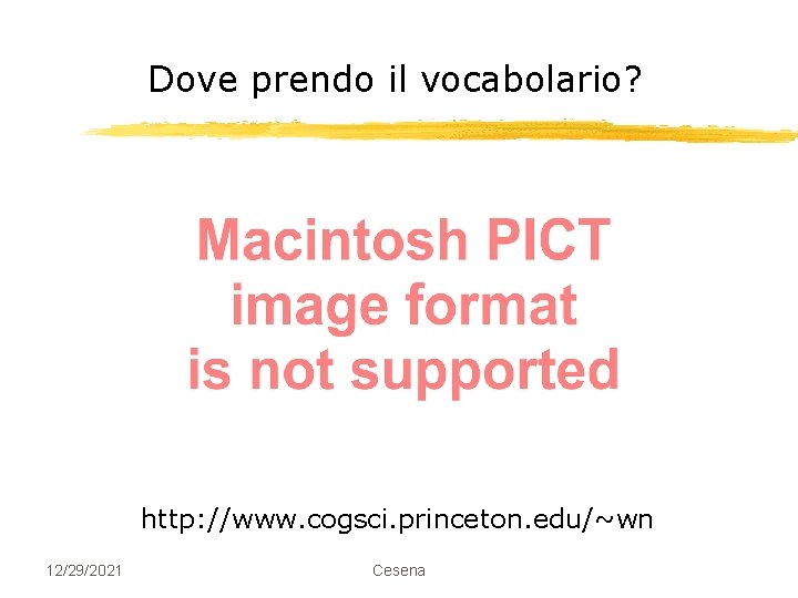 Dove prendo il vocabolario? http: //www. cogsci. princeton. edu/~wn 12/29/2021 Cesena 