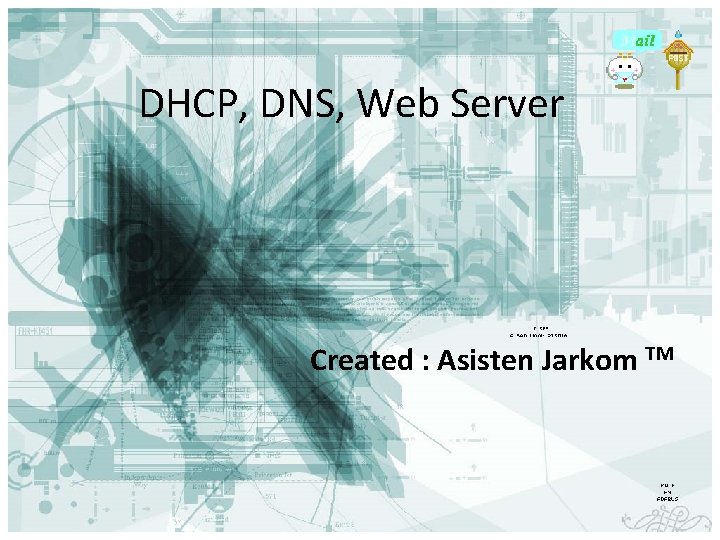 DHCP, DNS, Web Server Created : Asisten Jarkom TM 