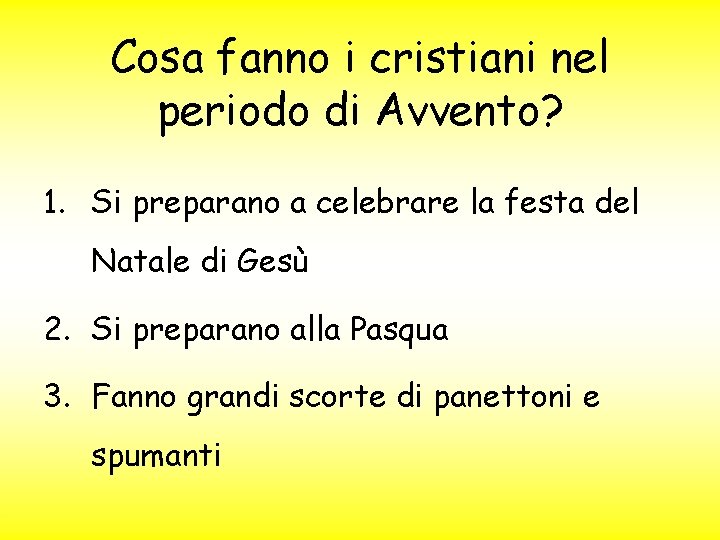 Cosa fanno i cristiani nel periodo di Avvento? 1. Si preparano a celebrare la